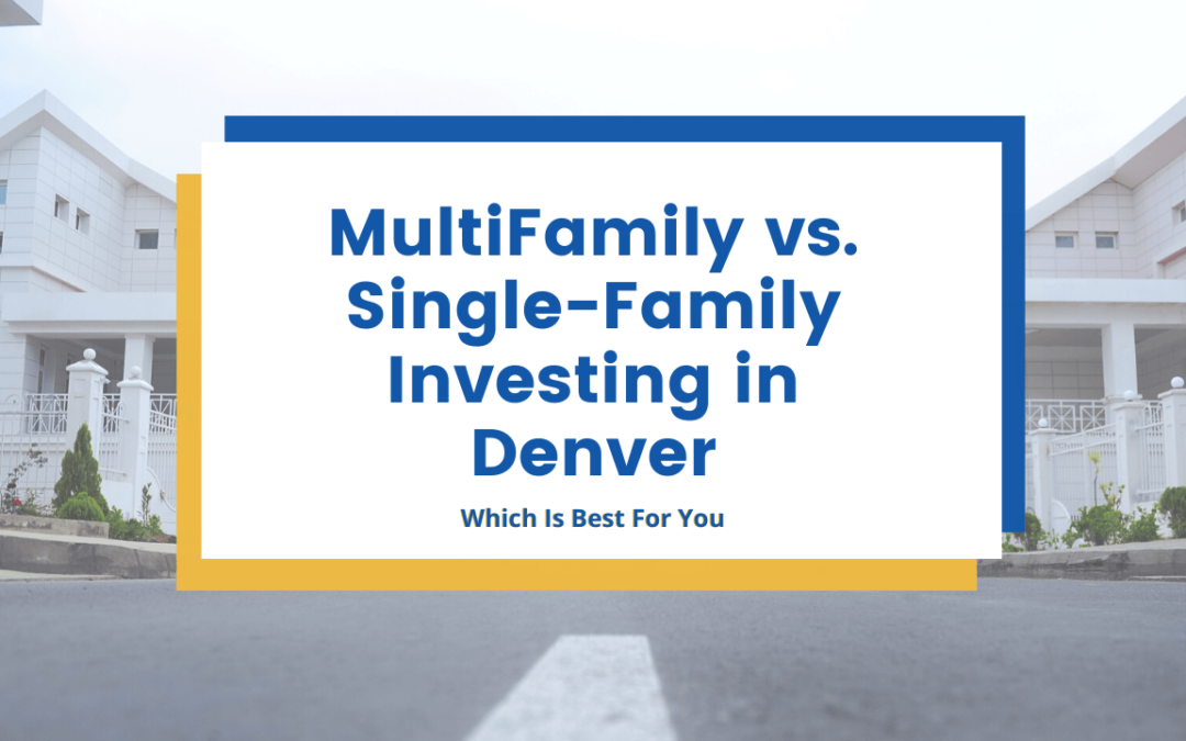 Multi-Family vs. Single Family Investing in Denver