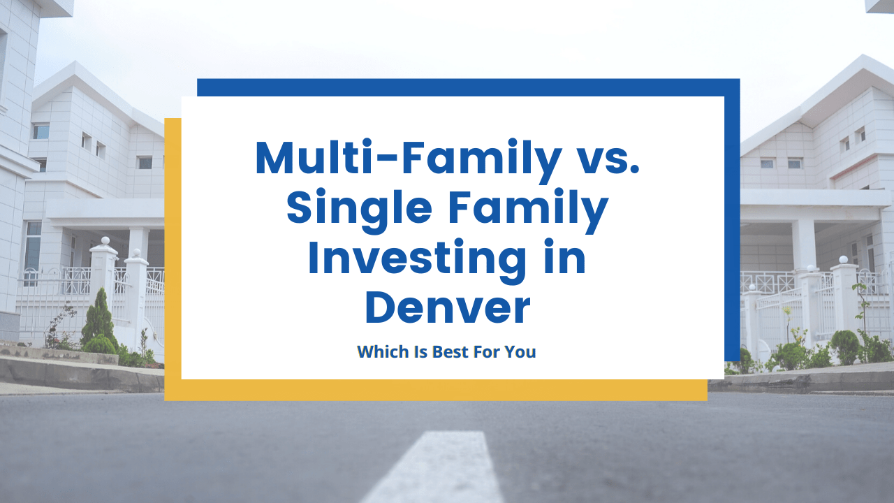 Multi-Family vs. Single Family Investing in Denver 